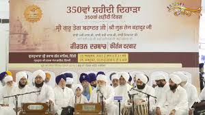 350TH MARTYRDOM ANNIVERSARY OF SRI GURU TEGH BAHADUR JI: KIRTAN DARBARS AND SPIRITUAL CONGREGATIONS AT SACRED SHRINES IMMERSING DEVOTEES IN DIVINE AMBIENCE