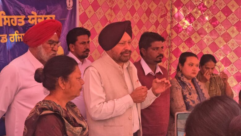 ਹਲਕੇ ਦੇ ਪੰਜ ਵਾਰਡਾਂ ਅਤੇ ਤਿੰਨ ਪਿੰਡਾਂ ਚ ਮੁੱਖ ਮੰਤਰੀ ਸਿਹਤ ਯੋਜਨਾ ਕੈਂਪ ਦਾ ਆਯੋਜਨ – ਵਿਧਾਇਕ ਜਗਦੀਪ ਸਿੰਘ ਕਾਕਾ ਬਰਾੜ